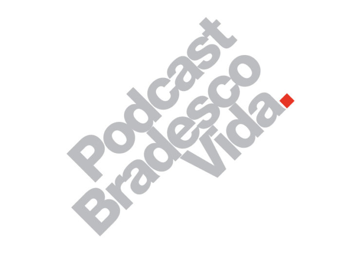 Bradesco lança podcast com o tema ‘Como avaliar coberturas do Vida’