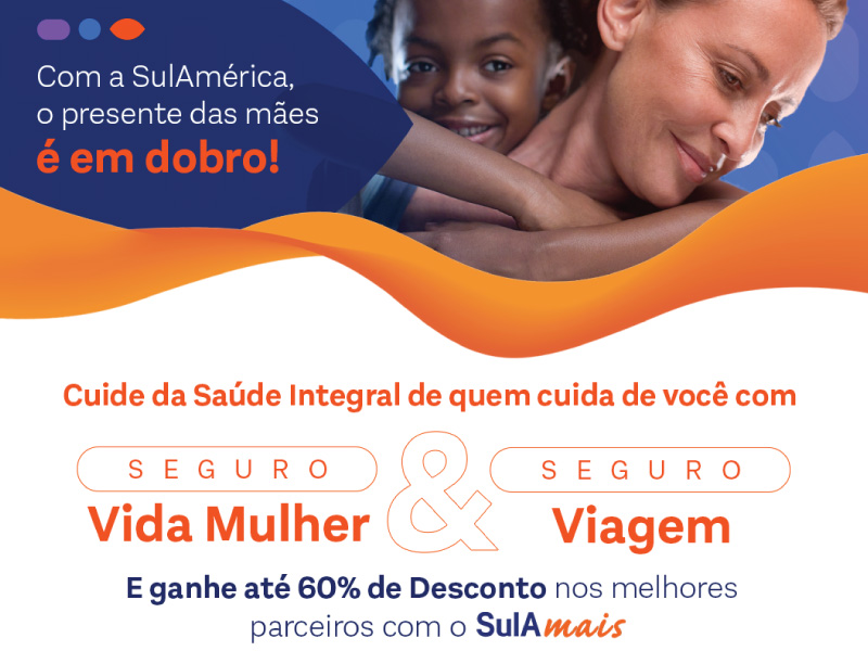SulAmérica lança campanha para apoiar as mães com descontos de até 60% em lojas parceiras 